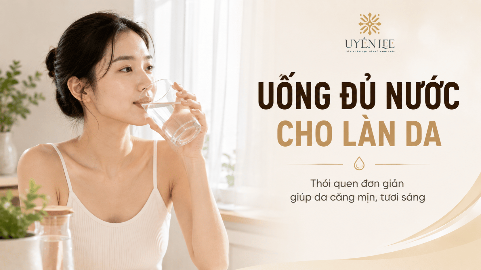 Uống đủ nước là thói quen tốt cho làn da